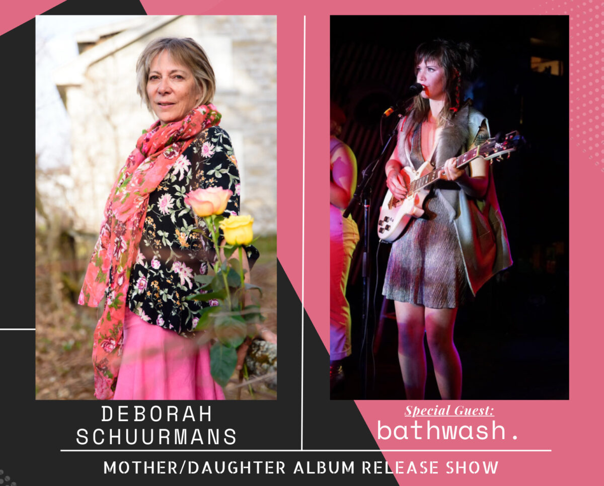 Deborah Schuurmans + Bathwash: Mother/Daughter Album Release